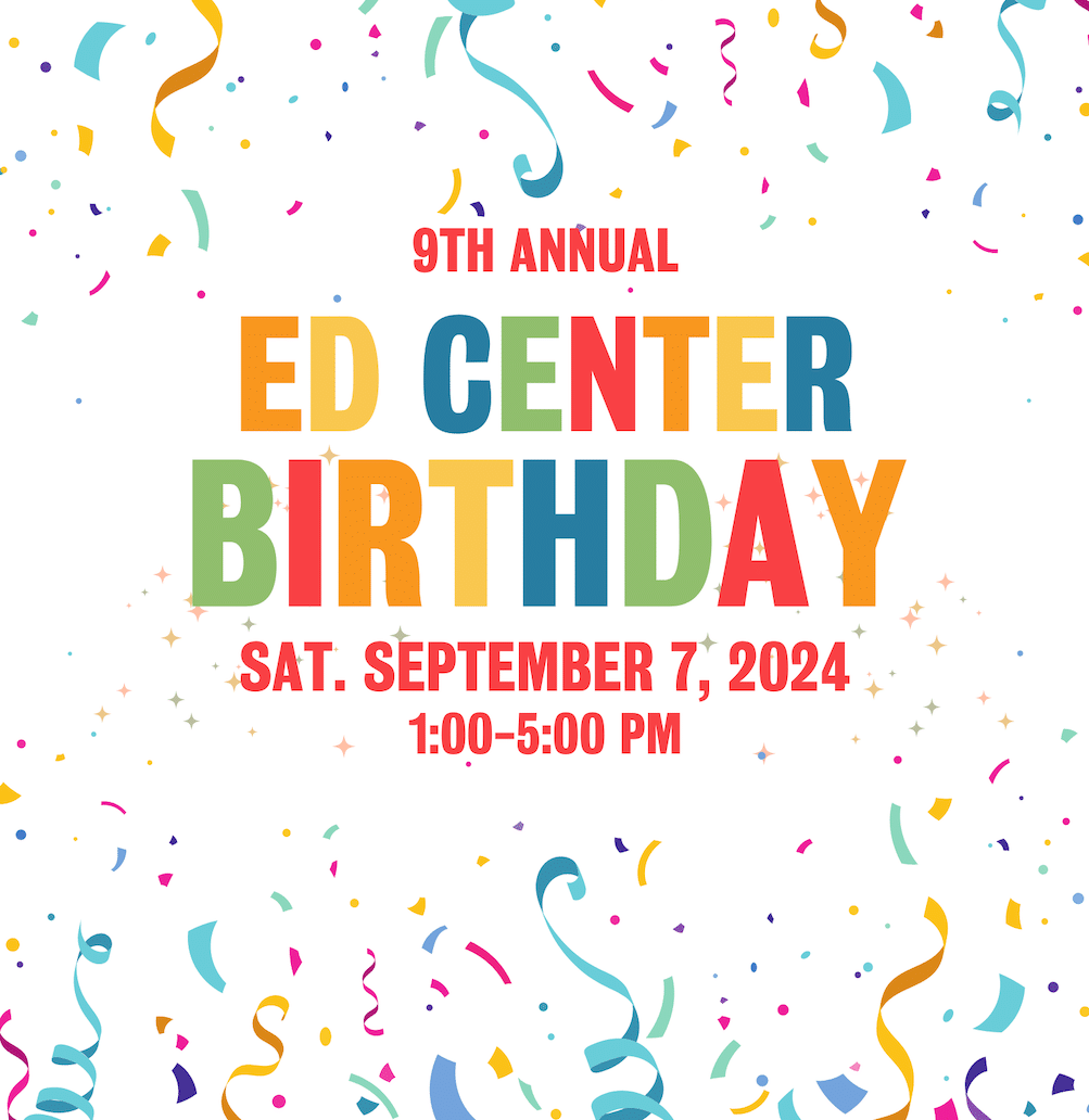 9th Annual Ed Center Birthday on Saturday, September 7, 2024